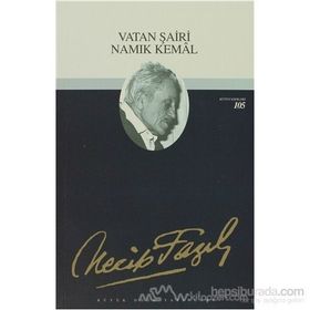VATAN ŞAİRİ NAMIK KEMAL - NECIP FAZIL KISAKÜREK