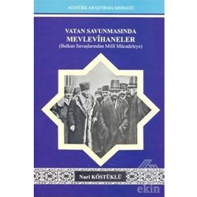VATAN SAVUNMASINDA MEVLEVIHANELER BALKAN SAVAŞLARINDAN MILLI MÜCADELEYE - NURI KÖSTÜKLÜ