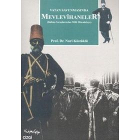 VATAN SAVUNMASINDA MEVLEVIHANELER BALKAN SAVAŞLARINDAN MILLI MÜCADELEYE - NURI KÖSTÜKLÜ