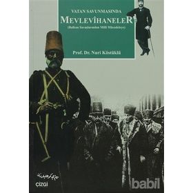 VATAN SAVUNMASINDA MEVLEVIHANELER BALKAN SAVAŞLARINDAN MILLI MÜCADELEYE - NURI KÖSTÜKLÜ