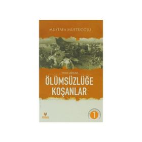 Vatan Uğruna Ölümsüzlüğe Koşanlar - Mustafa Müftüoğlu