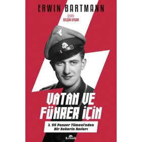 Vatan ve Führer için-1. SS Panzer Tümeni'nden Bir Askerin Anıları - Erwin Bartmann