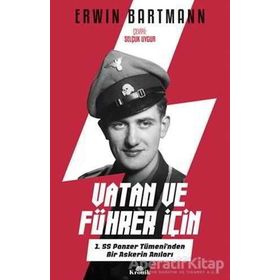 Vatan ve Führer için-1. SS Panzer Tümeni'nden Bir Askerin Anıları - Erwin Bartmann