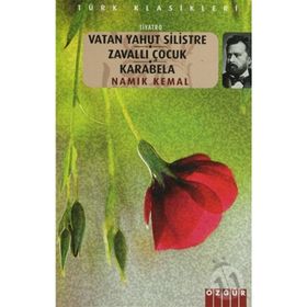 VATAN YAHUT SILISTRE / ZAVALLI ÇOÇUK / KARABELA - NAMIK KEMAL