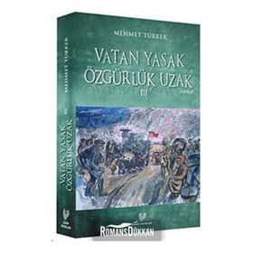 VATAN YASAK ÖZGÜRLÜK UZAK III - MEHMET TÜRKER