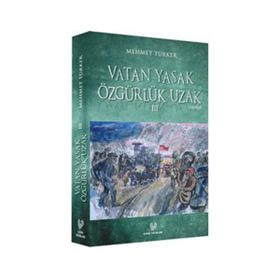 VATAN YASAK ÖZGÜRLÜK UZAK III - MEHMET TÜRKER