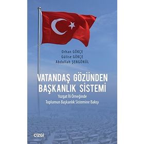 Vatandaş Gözünden Başkanlık Sistemi - Abdullah Şengönül Gülise Gökçe Orhan Gökçe