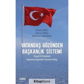 Vatandaş Gözünden Başkanlık Sistemi - Abdullah Şengönül Gülise Gökçe Orhan Gökçe