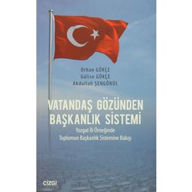 Vatandaş Gözünden Başkanlık Sistemi - Abdullah Şengönül Gülise Gökçe Orhan Gökçe