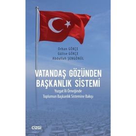 Vatandaş Gözünden Başkanlık Sistemi - Abdullah Şengönül Gülise Gökçe Orhan Gökçe