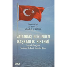 Vatandaş Gözünden Başkanlık Sistemi - Abdullah Şengönül Gülise Gökçe Orhan Gökçe
