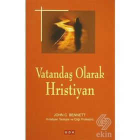 Vatandaş Olarak Hristiyan - John C. Bennett