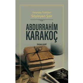 Vatandaş Türküleri Söyleyen Şair Abdurrahim Karakoç - İhsan Kurt - Kadim Yayınları