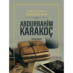 Vatandaş Türküleri Söyleyen Şair Abdurrahim Karakoç - İhsan Kurt - Kadim Yayınları