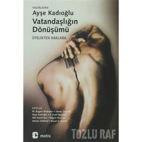 VATANDAŞLIĞIN DÖNÜŞÜMÜ ÜYELİKTEN HAKLARA - AYŞE KADIOĞLU