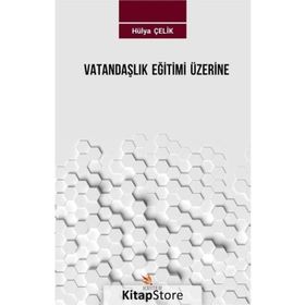 Vatandaşlık Eğitimi Üzerine - Hülya Çelik