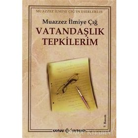 VATANDAŞLIK TEPKILERIM - MUAZZEZ İLMİYE ÇIĞ