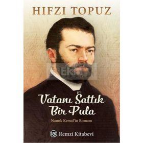 Vatanı Sattık Bir Pula Namık Kemal'in Romanı - Hıfzı Topuz