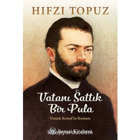 Vatanı Sattık Bir Pula Namık Kemal'in Romanı - Hıfzı Topuz