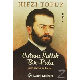 Vatanı Sattık Bir Pula Namık Kemal'in Romanı - Hıfzı Topuz