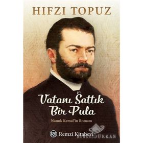 Vatanı Sattık Bir Pula Namık Kemal'in Romanı - Hıfzı Topuz