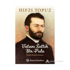 Vatanı Sattık Bir Pula Namık Kemal'in Romanı - Hıfzı Topuz