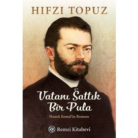 Vatanı Sattık Bir Pula Namık Kemal'in Romanı - Hıfzı Topuz