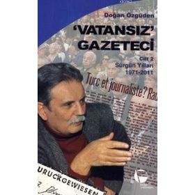 VATANSIZ GAZETECI 2 SÜRGÜN YILLARI 1971-2011 - DOĞAN ÖZGÜDEN