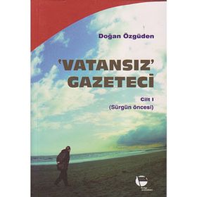 Vatansız Gazeteci - Cilt 1 - Doğan Özgüden