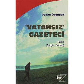 Vatansız Gazeteci - Cilt 1 - Doğan Özgüden
