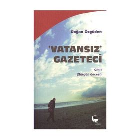 Vatansız Gazeteci - Cilt 1 - Doğan Özgüden