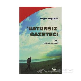 Vatansız Gazeteci - Cilt 1 - Doğan Özgüden