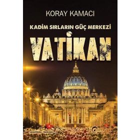 Vatikan - Kadim Sırlarının Güç Merkezi - Koray Kamacı