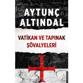 Vatikan ve Tapınak Şövalyeleri - Aytunç Altındal