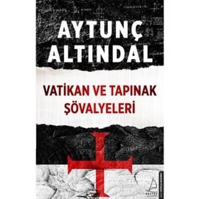 Vatikan ve Tapınak Şövalyeleri - Aytunç Altındal