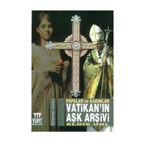 VATİKAN'IN AŞK ARŞİVİ PAPALAR VE KADINLAR - ALOIS UHL