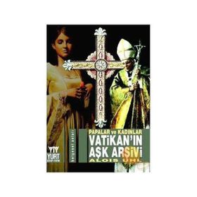 VATİKAN'IN AŞK ARŞİVİ PAPALAR VE KADINLAR - ALOIS UHL
