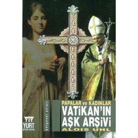 VATİKAN'IN AŞK ARŞİVİ PAPALAR VE KADINLAR - ALOIS UHL