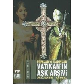 VATİKAN'IN AŞK ARŞİVİ PAPALAR VE KADINLAR - ALOIS UHL