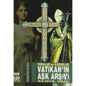 VATİKAN'IN AŞK ARŞİVİ PAPALAR VE KADINLAR - ALOIS UHL