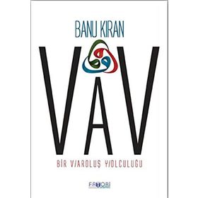 VAV BIR VAROLUŞ YOLCULUĞU - BANU KIRAN
