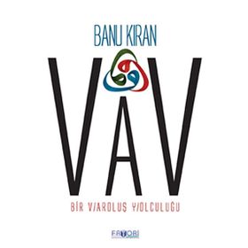 VAV BIR VAROLUŞ YOLCULUĞU - BANU KIRAN