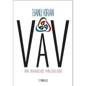 VAV BIR VAROLUŞ YOLCULUĞU - BANU KIRAN