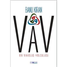 VAV BIR VAROLUŞ YOLCULUĞU - BANU KIRAN