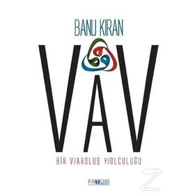 VAV BIR VAROLUŞ YOLCULUĞU - BANU KIRAN