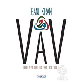 VAV BIR VAROLUŞ YOLCULUĞU - BANU KIRAN