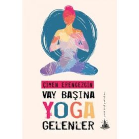 Vay Başına Yoga Gelenler - Çimen Erengezgin