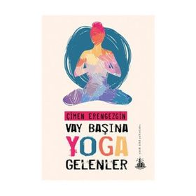 Vay Başına Yoga Gelenler - Çimen Erengezgin