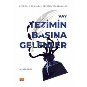 Vay Tezimin Başına Gelenler - Akademik Dünyadan İbretlik Manzaralar Nobel Bilimsel Eserler