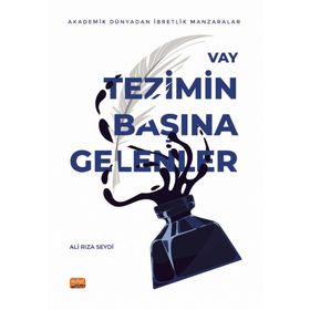 Vay Tezimin Başına Gelenler - Akademik Dünyadan İbretlik Manzaralar Nobel Bilimsel Eserler